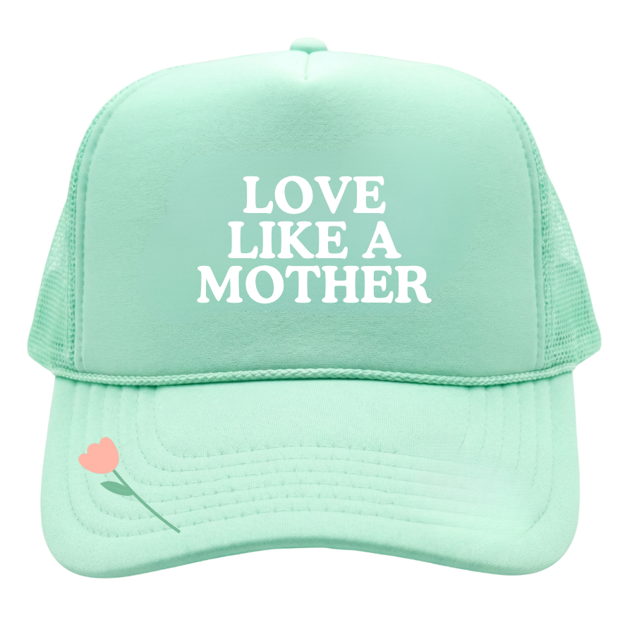 LOVE LIKE A MOTHER ♡ trucker hat